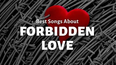They're perfect listening material to get you through this tough time. . Alternative songs about forbidden love